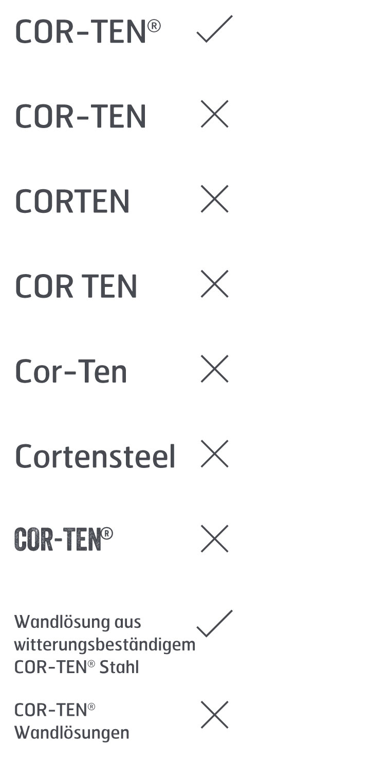 Häufige Fehlschreibungen in Bezug auf COR-TEN® sind Cor-Ten, CORTEN, COR TEN, Cortenstahl und Kortenstahl.