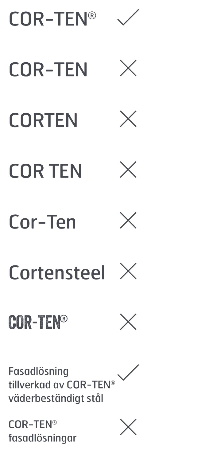 Cor-Ten, CORTEN, COR TEN och Cortenstål är exempel på felaktiga benämningar på COR-TEN® som är vanligt förekommande.
